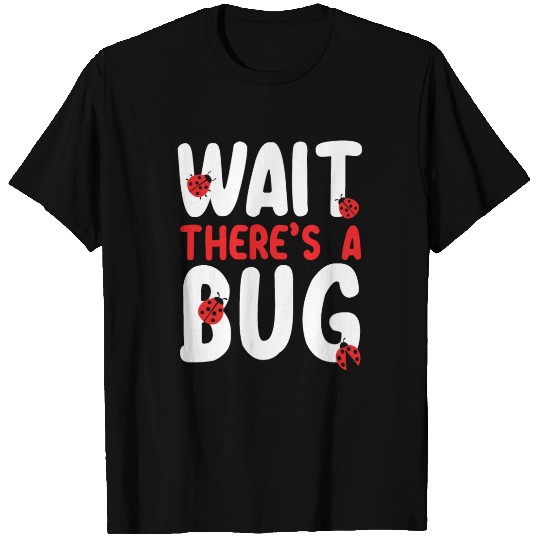 Wait There's A Bug Future Entomologist Ladybug T Shirts