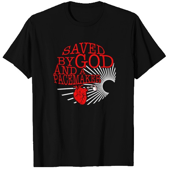 Saved By God And A Pacemaker T Shirts, CHD Awareness