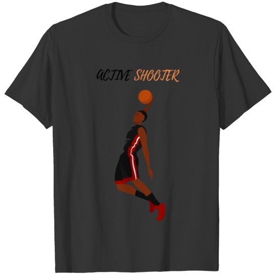 Active Shooter Basketball Lovers-for men and women T Shirts