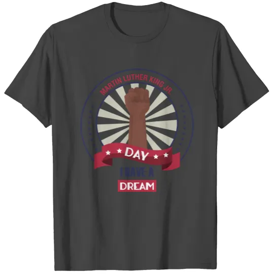 Martin Luther King Jr. Day T Shirts