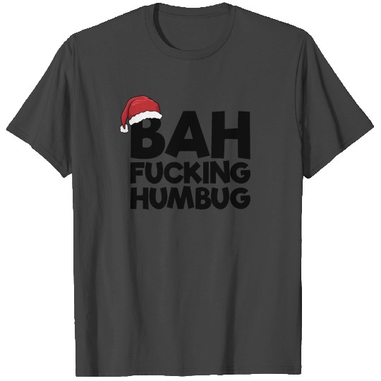 Bah Fucking Humbug Hate Christmas Bah Humbug T Shirts