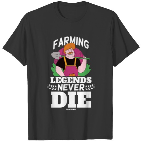 Farming Legends Never Die T Shirts