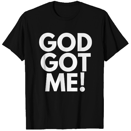 God Got Me, Christian, Quote T Shirts