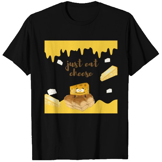 Just eat cheese T Shirts