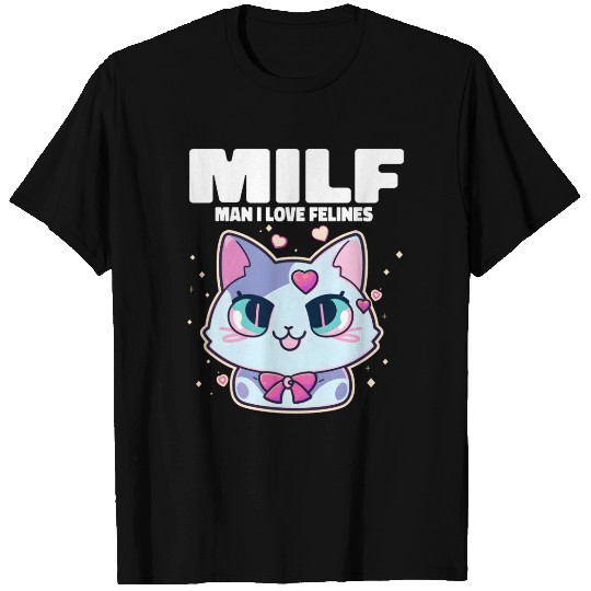 MILF Man I love Felines Funny Cats T Shirts