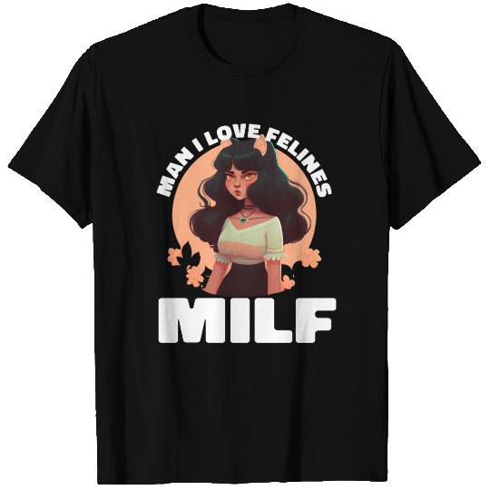 MILF Man I love Felines Funny Cat Cute Anime Girl T Shirts