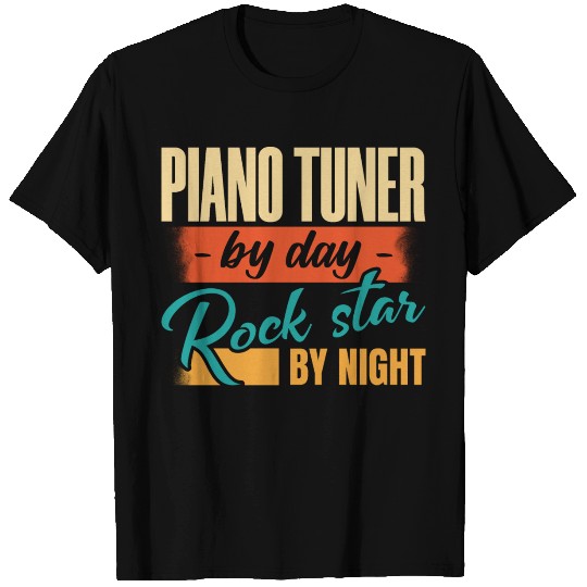 Piano Tuner By Day Rock Star By Night T Shirts