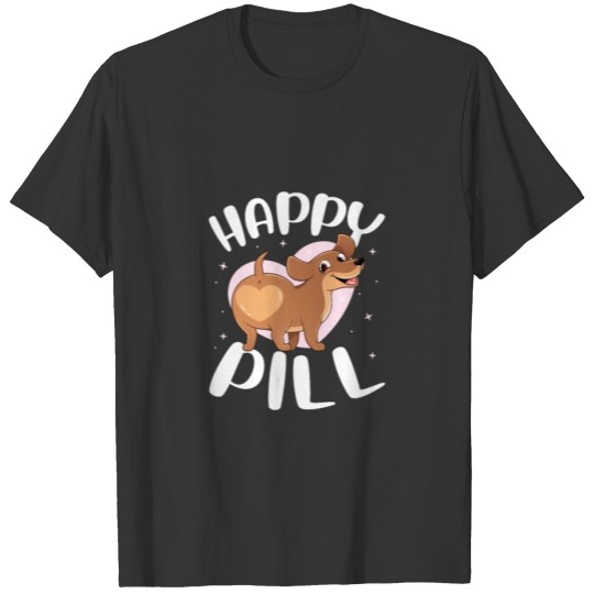 Happy Pill Dachshund T Shirts