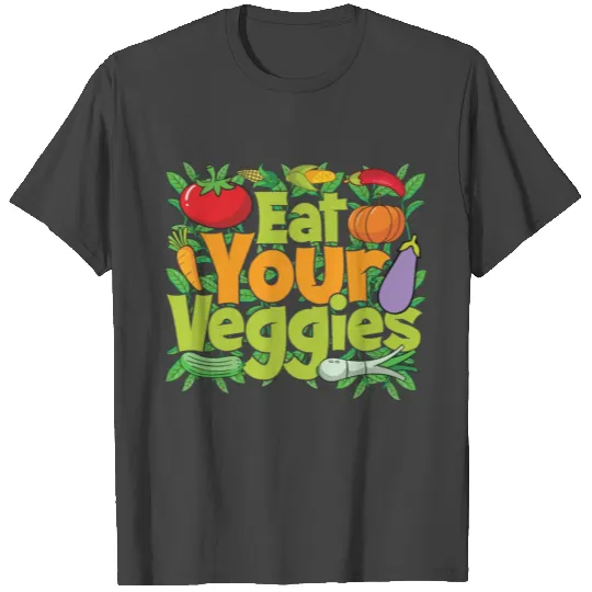 Eat Your Veggies T Shirts