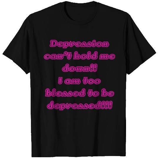 Depression can t hold me T Shirts