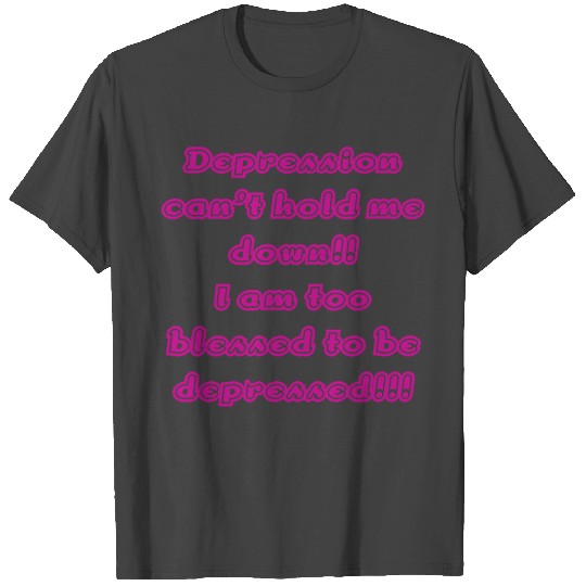 Depression can t hold me T Shirts