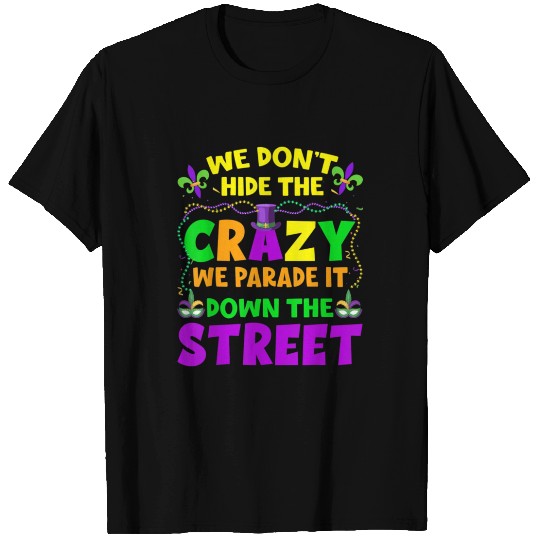 Funny Mardi Gras We Don't Hide Crazy On Street Men T Shirts