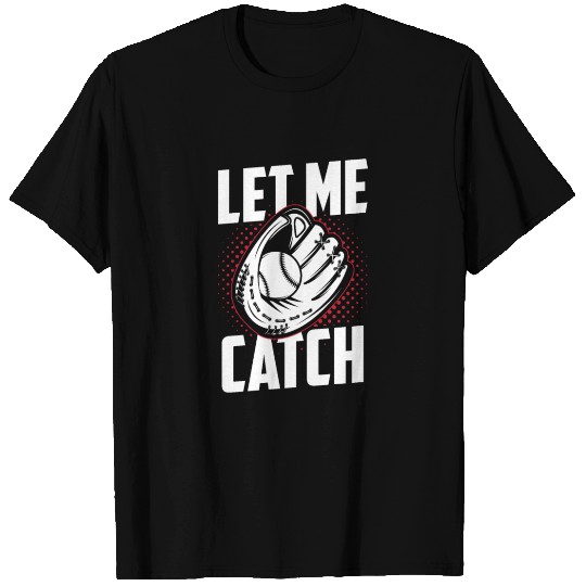 Let Me Catch Hobby Baseball Catcher Player T Shirts