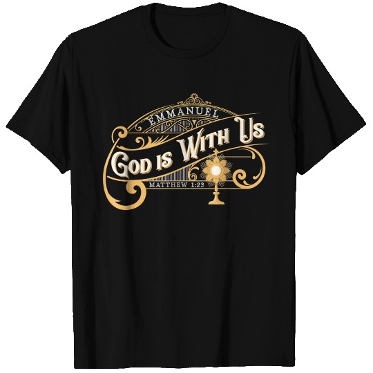 God With Us Emmanuel Matthew Eucharist Adoration C T Shirts