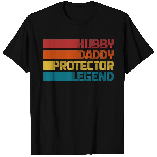 Hubby daddy protector legend father nice quotes T Shirts