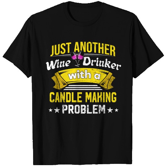 Wine Drinker with Candle Making Problem Wine Lover T Shirts