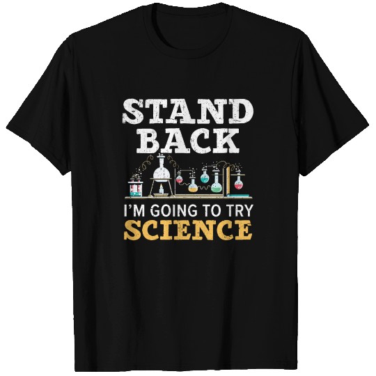 Stand Back I'm Going To Try Science Teacher T Shirts