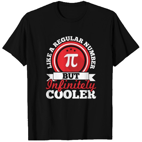 Like A Regular Number But Infinitely Cooler Pi Day T Shirts