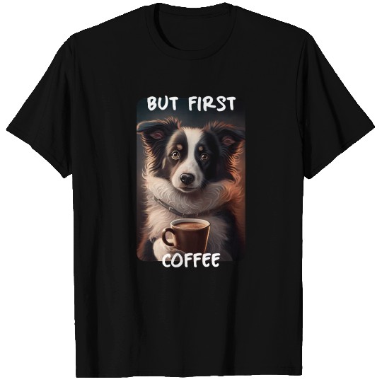 Border Collie - But First Coffee (en) 1 T Shirts