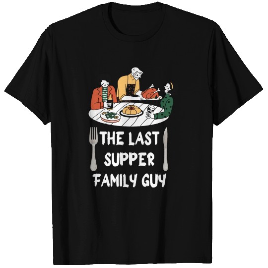 the last supper family guy T Shirts