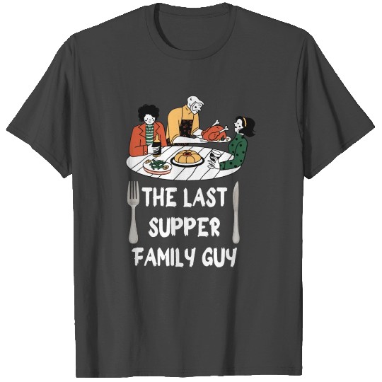 the last supper family guy T Shirts