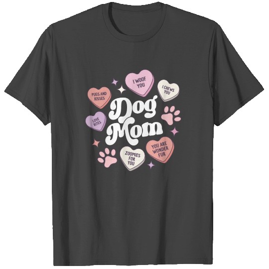 Dog Mom Valentines Day Candy Hearts Galentines T Shirts