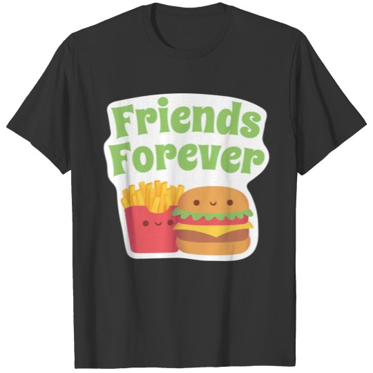 Cute French Fries And Burger Friends Forever T Shirts