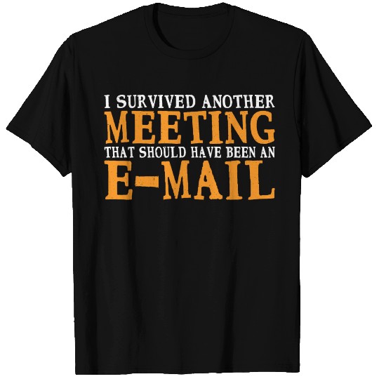 I Survived Another Meeting 34 T Shirts