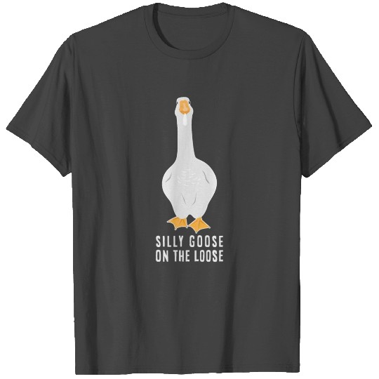 Silly Goose On The Loose Funny Goose Meme T Shirts
