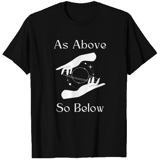 As Above So Below T Shirts