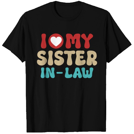 I Love My Sister In Law With Brother In Law T Shirts
