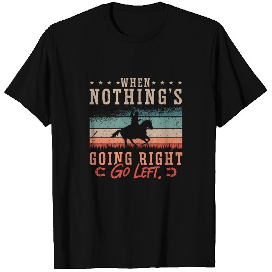 Cutting Horse When Nothing's Going Retro Cowboy T Shirts