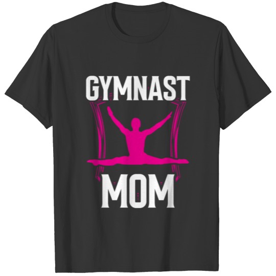 Gymnast Mom Gymnastics Lover Gymnasts Sports T Shirts