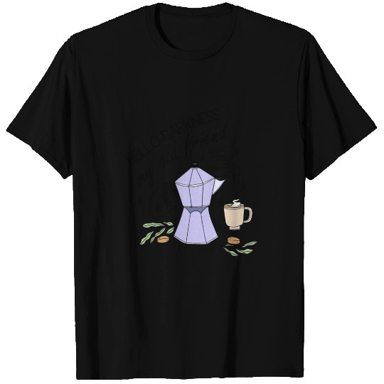 Hello Darkness My Old Friend Coffee T Shirts
