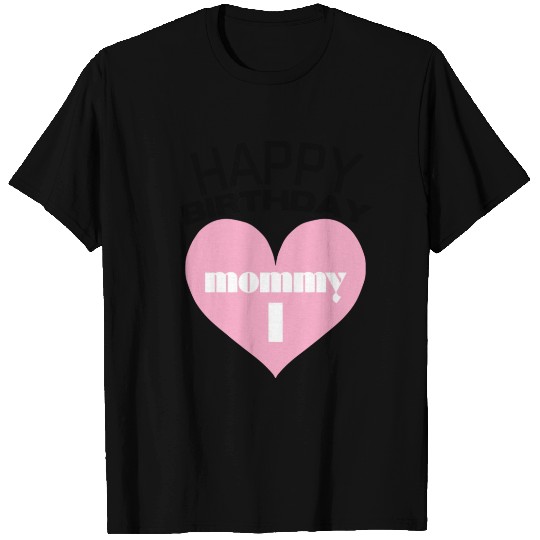 Happy birthday mom T Shirts
