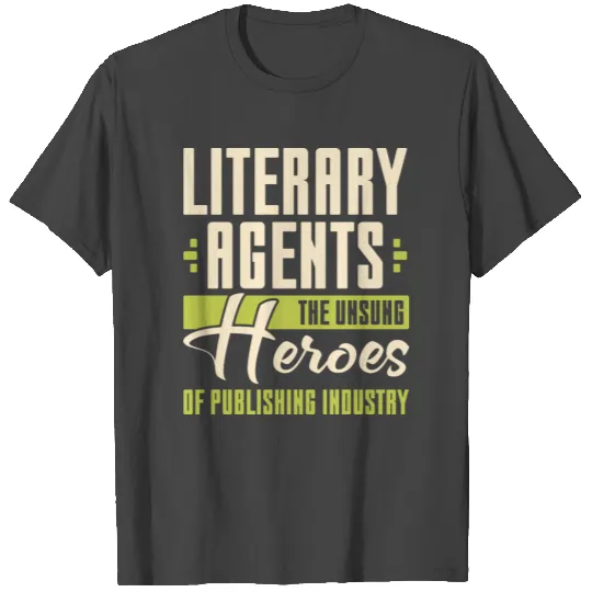 Literary Agents The Unsung Heroes Of Publishing T Shirts