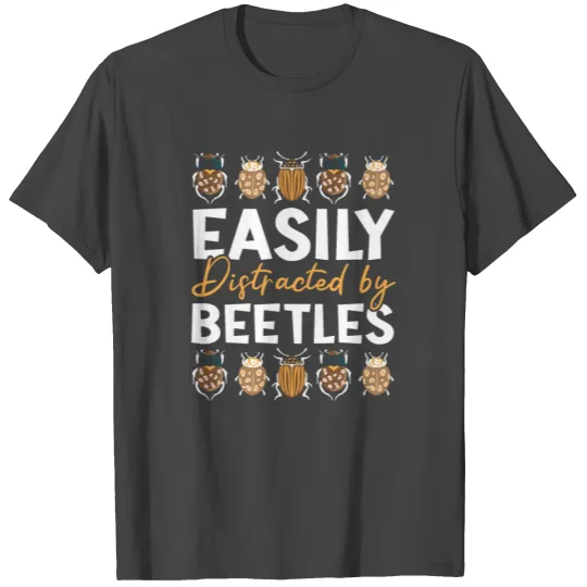 Easily Distracted By Beetles Insect Entomology Bug T Shirts