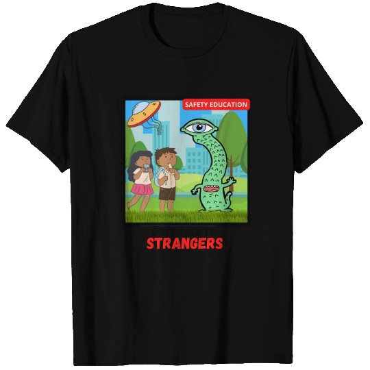Don't Talk To Strangers T Shirts