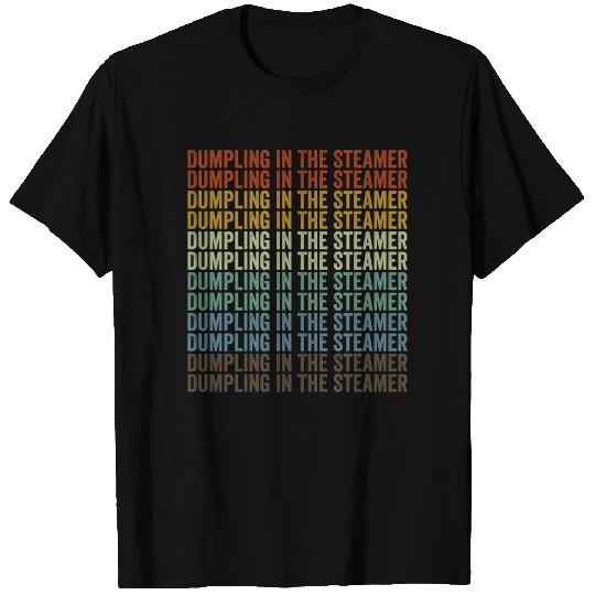 Dumpling In The Steamer Dim Sum Lover Chinese Food T Shirts