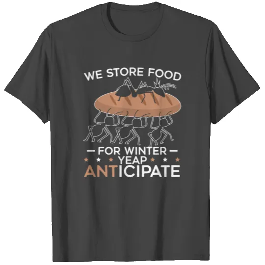 We Anticipate Insect Entomology Entomologist Ant T Shirts