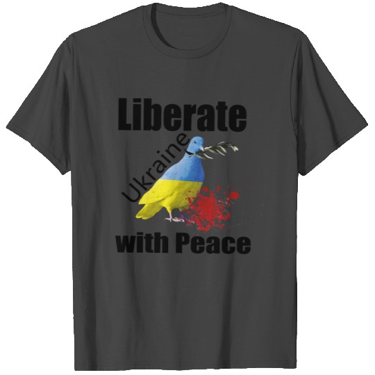 Liberate ukraine with peace T Shirts