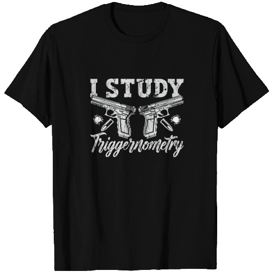 Gunsmith I Study Triggernometry Shooter Gunsmiths T Shirts