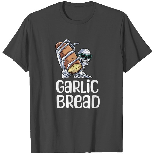 Garlic Bread Sceleton T Shirts