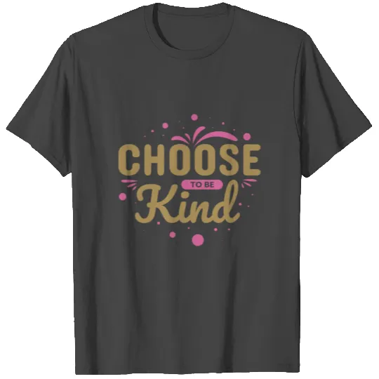 Choose Kindness T Shirts
