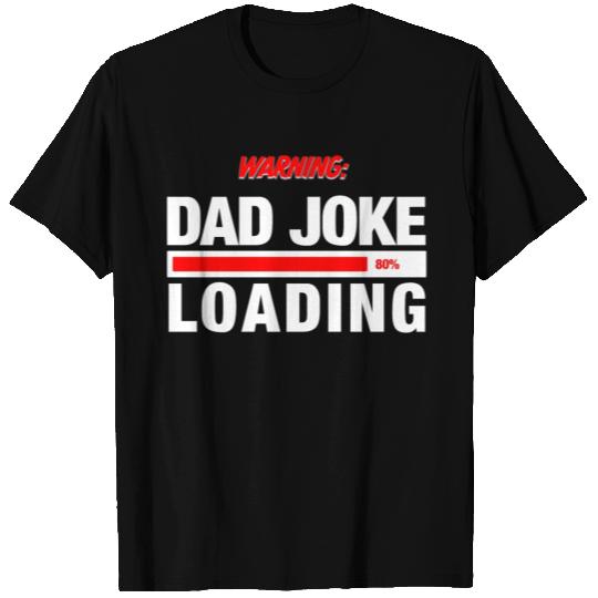 Warning Dad Joke Loading - Funny Motif T Shirts