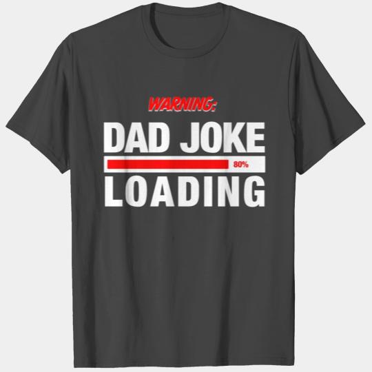 Warning Dad Joke Loading - Funny Motif T Shirts
