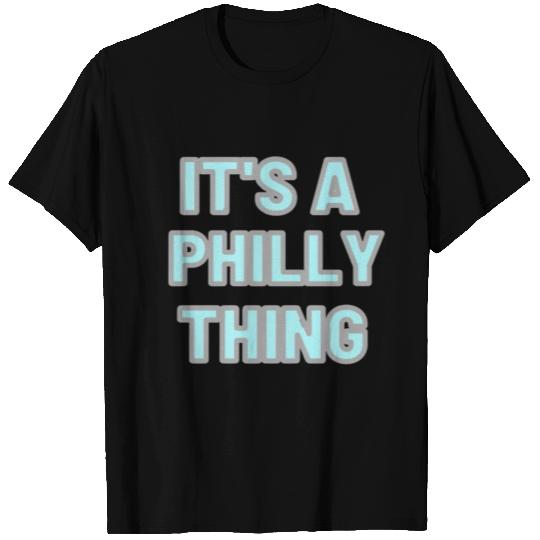 It's a Philly thing T Shirts