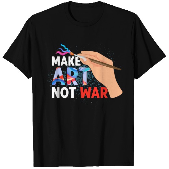 Make Art Not War Art Teacher Education T Shirts