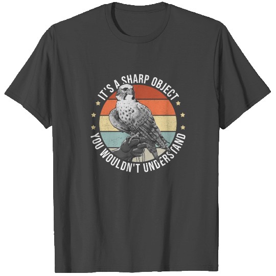Falcon A Sharp Object Falconry Falconer T Shirts