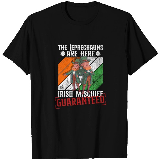 The Leprechauns Are Here Irish Mischief Guaranteed T Shirts